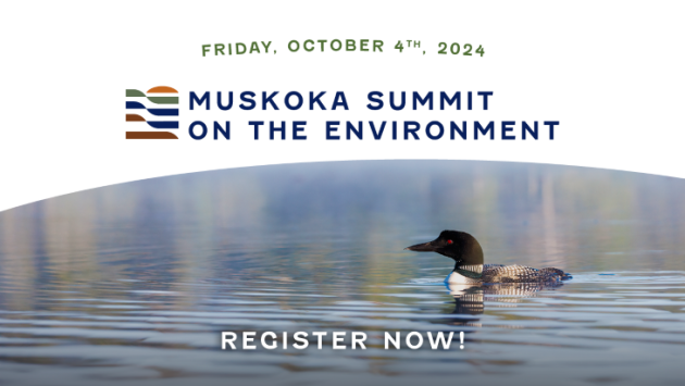 It’s back, better than ever: Muskoka Summit on the Environment 2024